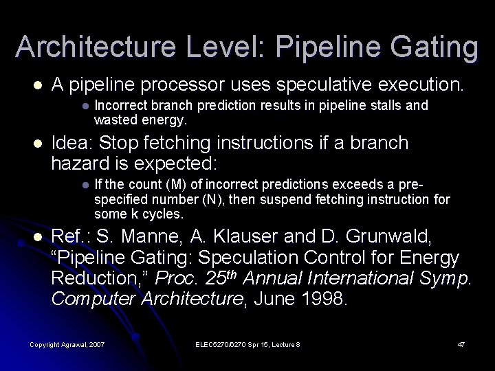 Architecture Level: Pipeline Gating l A pipeline processor uses speculative execution. l l Idea: