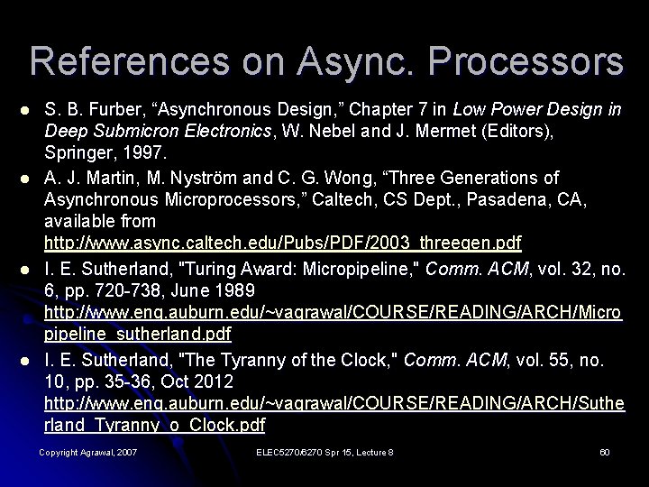 References on Async. Processors l l S. B. Furber, “Asynchronous Design, ” Chapter 7