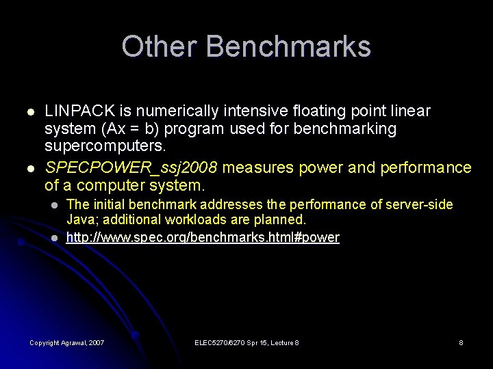 Other Benchmarks l l LINPACK is numerically intensive floating point linear system (Ax =
