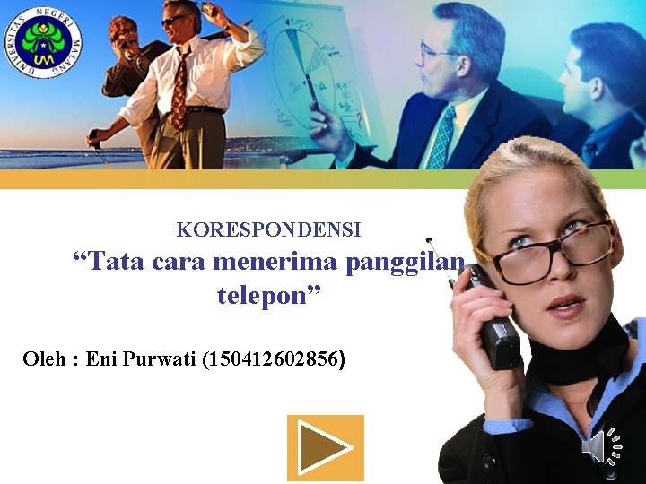 KORESPONDENSI “Tata cara menerima panggilan telepon” Oleh : Eni Purwati (150412602856) LOGO 