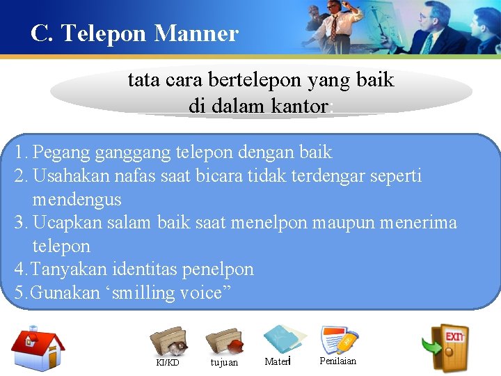 C. Telepon Manner tata cara bertelepon yang baik di dalam kantor: 1. Pegang telepon