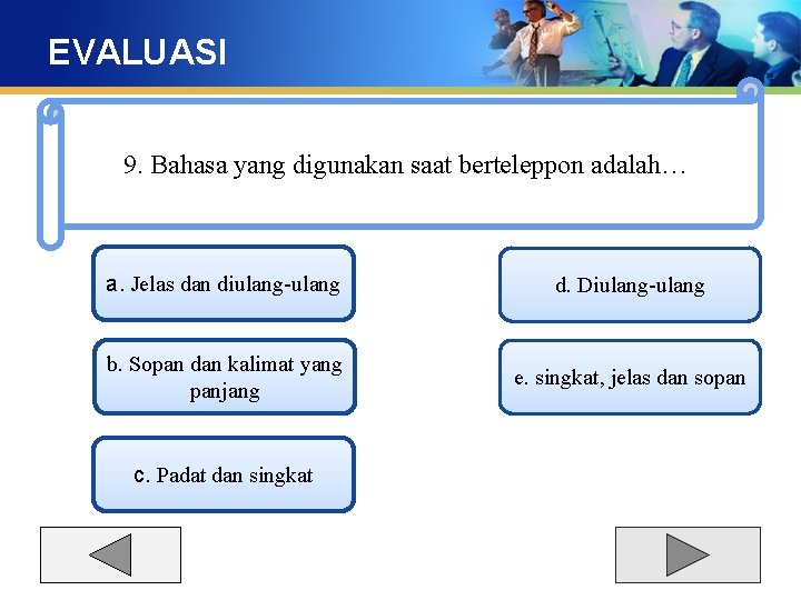 EVALUASI 9. Bahasa yang digunakan saat berteleppon adalah… a. Jelas dan diulang-ulang d. Diulang-ulang