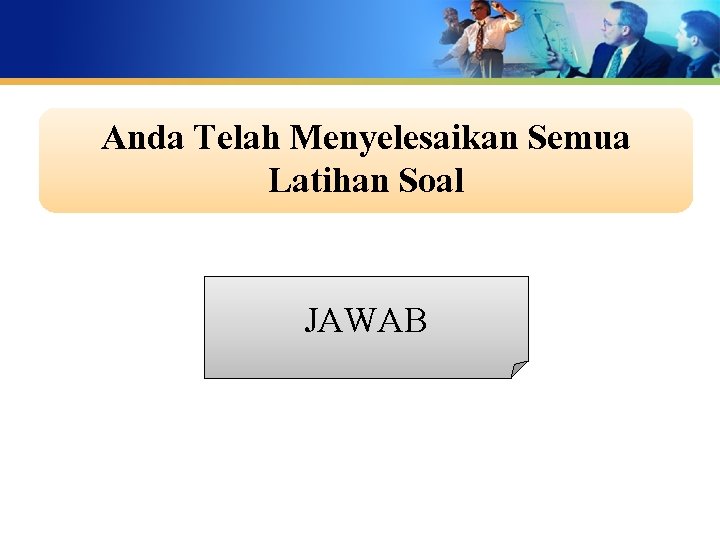 Anda Telah Menyelesaikan Semua Latihan Soal JAWAB 