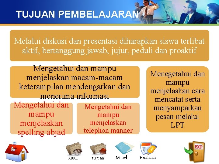 TUJUAN PEMBELAJARAN Melalui diskusi dan presentasi diharapkan siswa terlibat aktif, bertanggung jawab, jujur, peduli