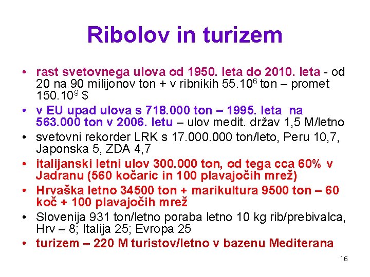 Ribolov in turizem • rast svetovnega ulova od 1950. leta do 2010. leta -