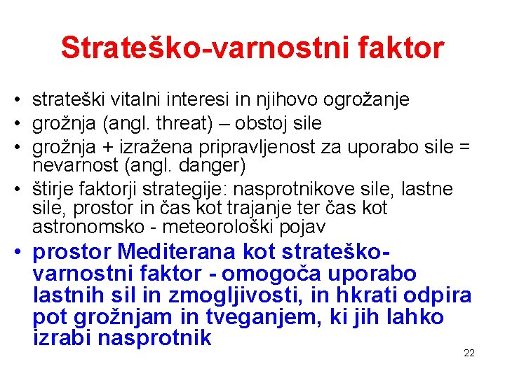 Strateško-varnostni faktor • strateški vitalni interesi in njihovo ogrožanje • grožnja (angl. threat) –