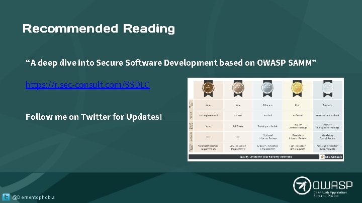 Recommended Reading “A deep dive into Secure Software Development based on OWASP SAMM” https: Recommended Reading “A deep dive into Secure Software Development based on OWASP SAMM” https: