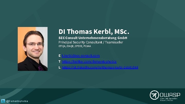 DI Thomas Kerbl, MSc. SEC Consult Unternehmensberatung Gmb. H Principal Security Consultant / Teamleader DI Thomas Kerbl, MSc. SEC Consult Unternehmensberatung Gmb. H Principal Security Consultant / Teamleader