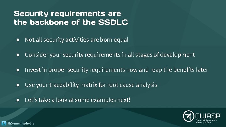 Security requirements are the backbone of the SSDLC ● Not all security activities are Security requirements are the backbone of the SSDLC ● Not all security activities are