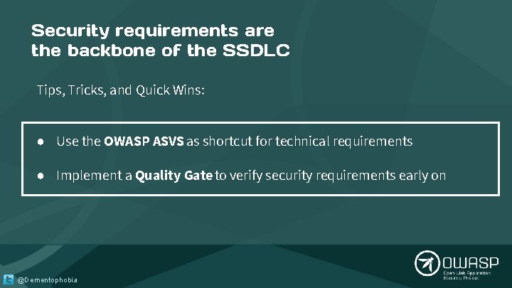 Security requirements are the backbone of the SSDLC Tips, Tricks, and Quick Wins: ● Security requirements are the backbone of the SSDLC Tips, Tricks, and Quick Wins: ●