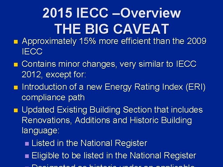 2015 IECC –Overview THE BIG CAVEAT n n Approximately 15% more efficient than the