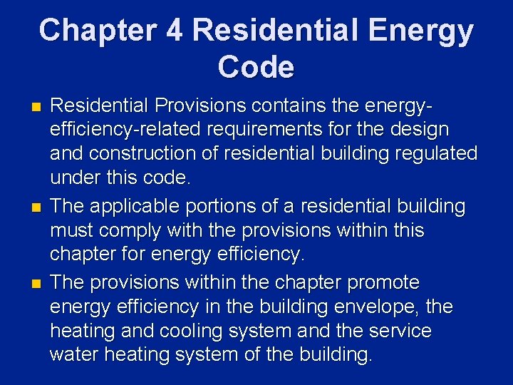 Chapter 4 Residential Energy Code n n n Residential Provisions contains the energyefficiency-related requirements