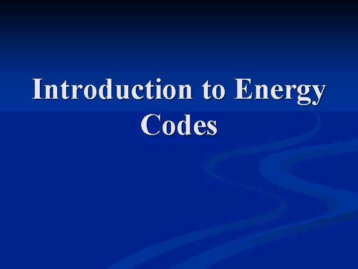 Introduction to Energy Codes 