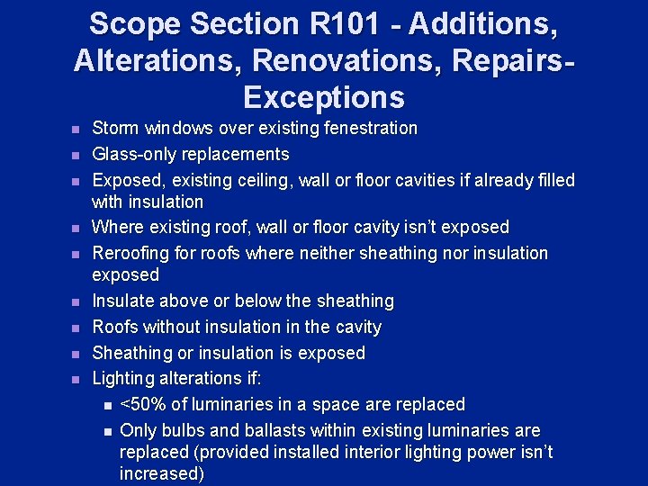 Scope Section R 101 - Additions, Alterations, Renovations, Repairs. Exceptions n n n n