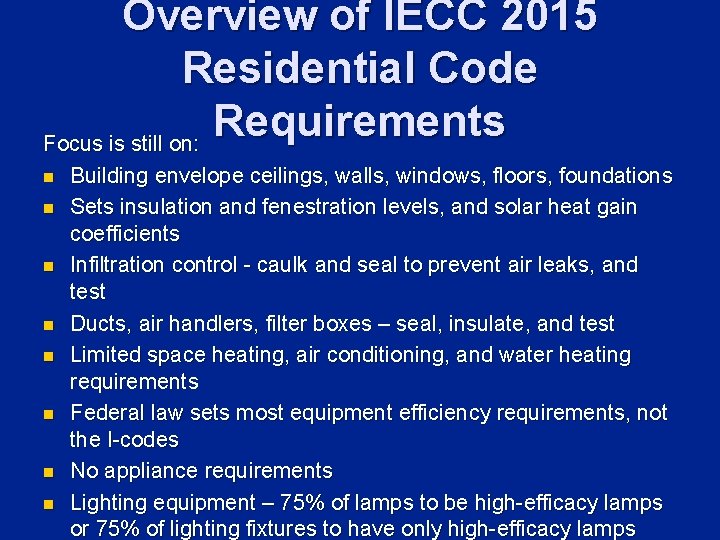 Overview of IECC 2015 Residential Code Requirements Focus is still on: n n n