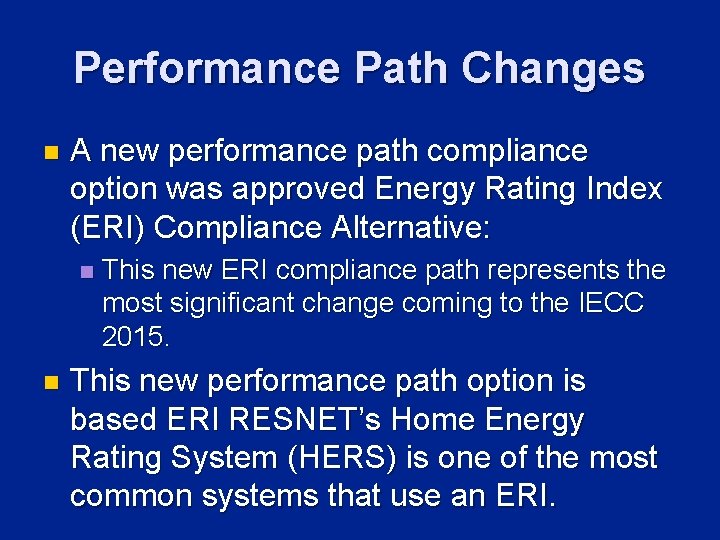 Performance Path Changes n A new performance path compliance option was approved Energy Rating