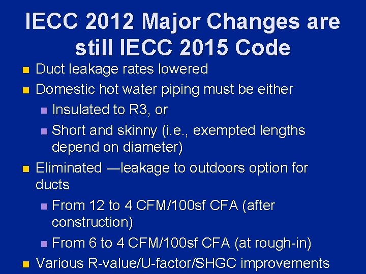 IECC 2012 Major Changes are still IECC 2015 Code n n Duct leakage rates