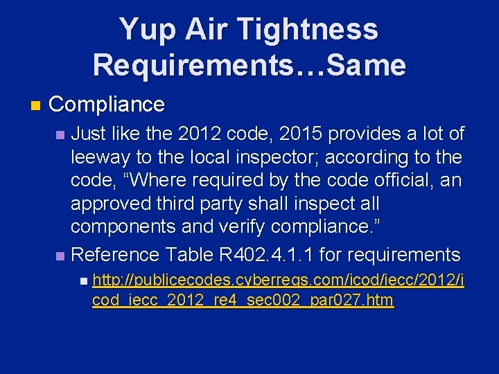 Yup Air Tightness Requirements…Same n Compliance Just like the 2012 code, 2015 provides a