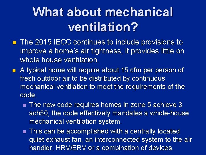 What about mechanical ventilation? n The 2015 IECC continues to include provisions to improve