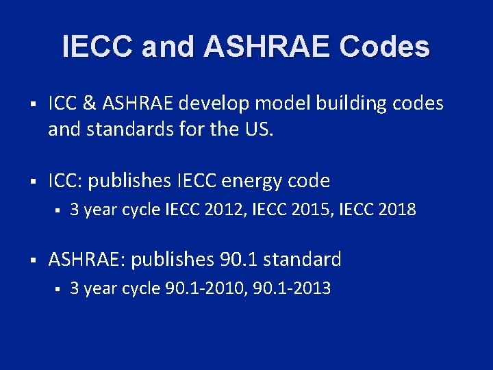 IECC and ASHRAE Codes § ICC & ASHRAE develop model building codes and standards