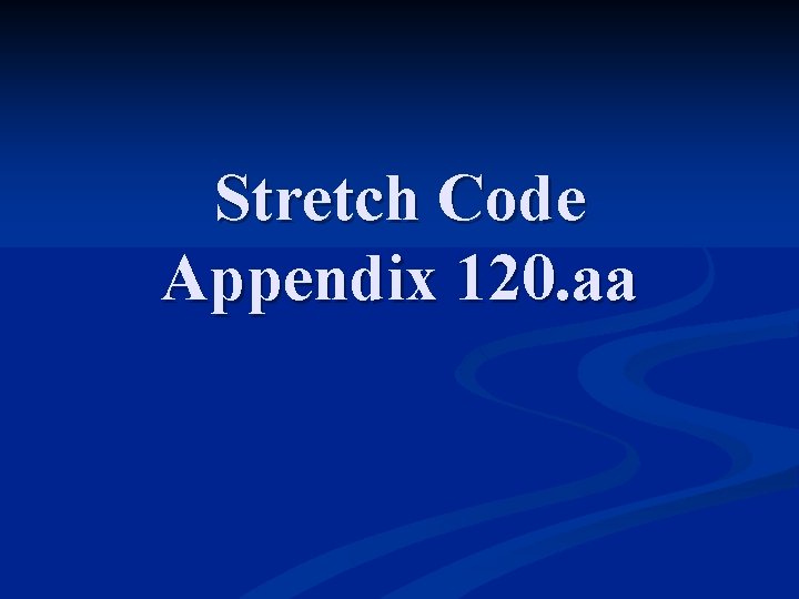 Stretch Code Appendix 120. aa 