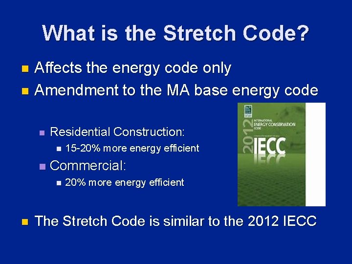 What is the Stretch Code? Affects the energy code only n Amendment to the