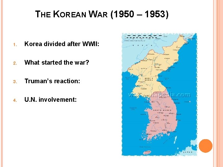 THE KOREAN WAR (1950 – 1953) 1. Korea divided after WWII: 2. What started