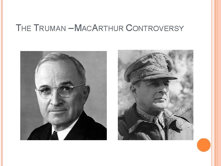 THE TRUMAN – MACARTHUR CONTROVERSY 