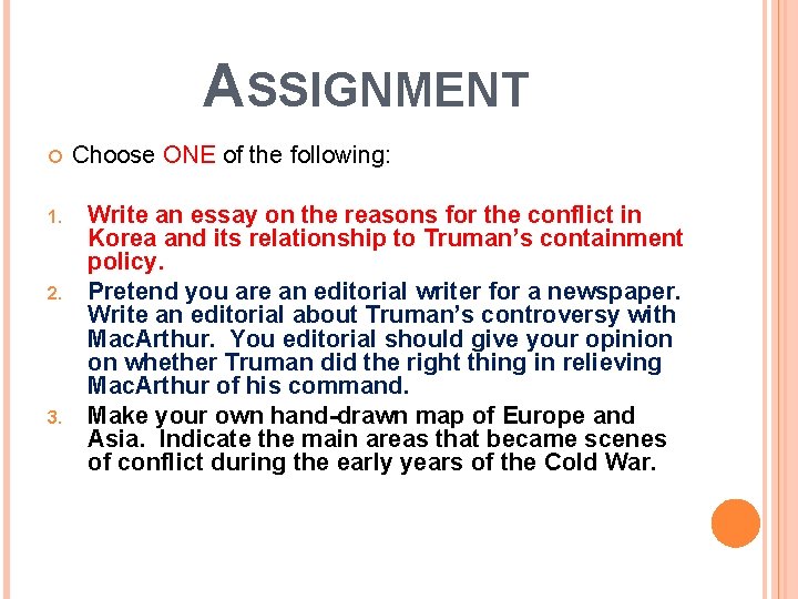 ASSIGNMENT 1. 2. 3. Choose ONE of the following: Write an essay on the