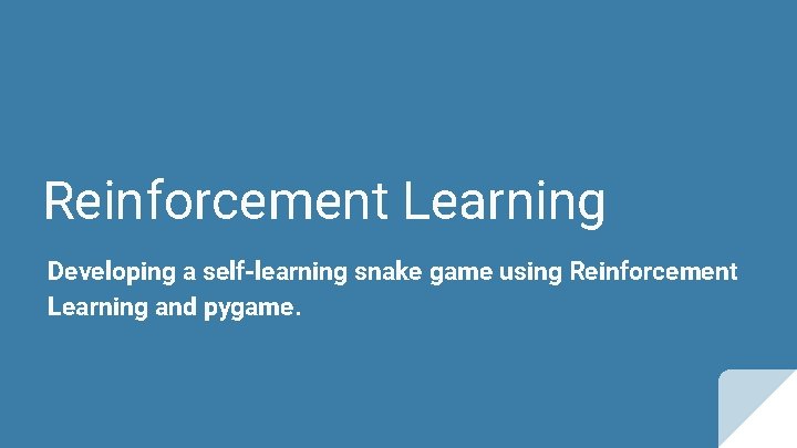 Reinforcement Learning Developing a self-learning snake game using Reinforcement Learning and pygame. 