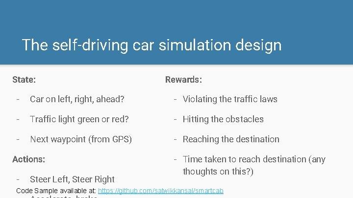 The self-driving car simulation design State: Rewards: - Car on left, right, ahead? -