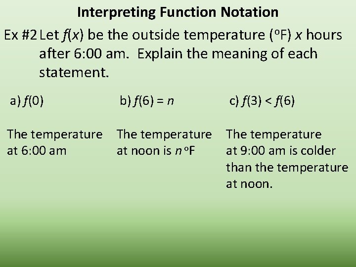 Interpreting Function Notation Ex #2 Let f(x) be the outside temperature (o. F) x