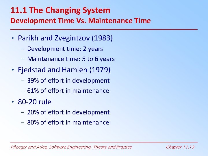 11. 1 The Changing System Development Time Vs. Maintenance Time • Parikh and Zvegintzov 11. 1 The Changing System Development Time Vs. Maintenance Time • Parikh and Zvegintzov
