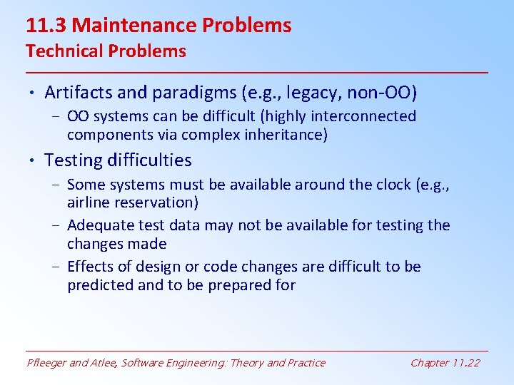 11. 3 Maintenance Problems Technical Problems • Artifacts and paradigms (e. g. , legacy, 11. 3 Maintenance Problems Technical Problems • Artifacts and paradigms (e. g. , legacy,