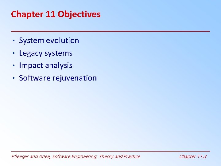Chapter 11 Objectives • System evolution • Legacy systems • Impact analysis • Software Chapter 11 Objectives • System evolution • Legacy systems • Impact analysis • Software