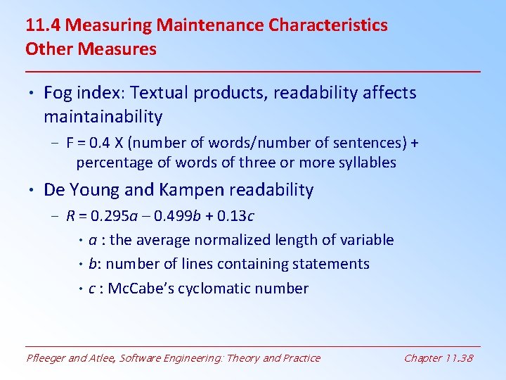 11. 4 Measuring Maintenance Characteristics Other Measures • Fog index: Textual products, readability affects 11. 4 Measuring Maintenance Characteristics Other Measures • Fog index: Textual products, readability affects