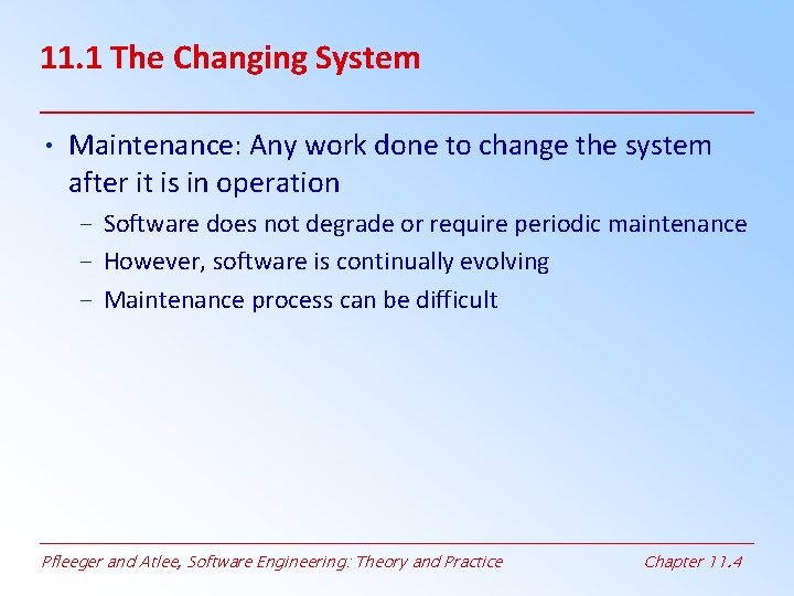 11. 1 The Changing System • Maintenance: Any work done to change the system 11. 1 The Changing System • Maintenance: Any work done to change the system