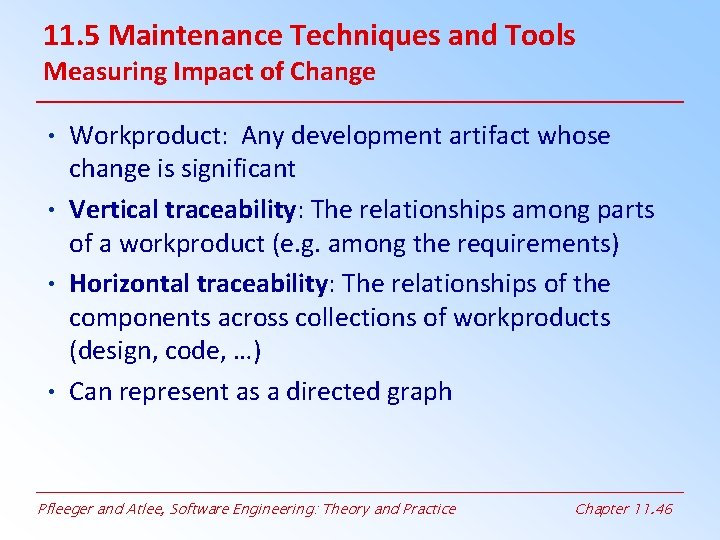 11. 5 Maintenance Techniques and Tools Measuring Impact of Change • Workproduct: Any development 11. 5 Maintenance Techniques and Tools Measuring Impact of Change • Workproduct: Any development