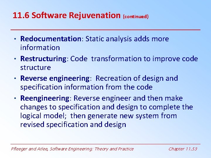 11. 6 Software Rejuvenation (continued) • Redocumentation: Static analysis adds more information • Restructuring: 11. 6 Software Rejuvenation (continued) • Redocumentation: Static analysis adds more information • Restructuring:
