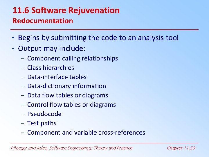 11. 6 Software Rejuvenation Redocumentation • Begins by submitting the code to an analysis 11. 6 Software Rejuvenation Redocumentation • Begins by submitting the code to an analysis