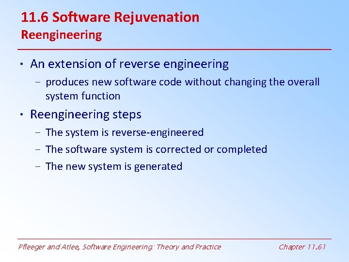 11. 6 Software Rejuvenation Reengineering • An extension of reverse engineering – produces new 11. 6 Software Rejuvenation Reengineering • An extension of reverse engineering – produces new