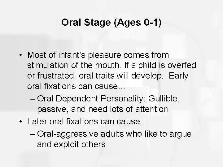 Oral Stage (Ages 0 -1) • Most of infant’s pleasure comes from stimulation of