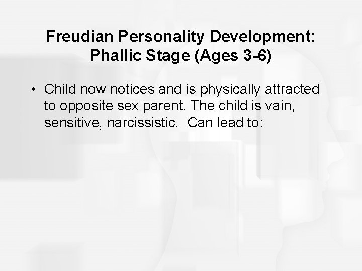 Freudian Personality Development: Phallic Stage (Ages 3 -6) • Child now notices and is