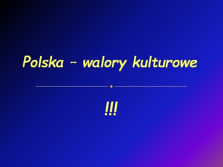 Polska – walory kulturowe !!! 
