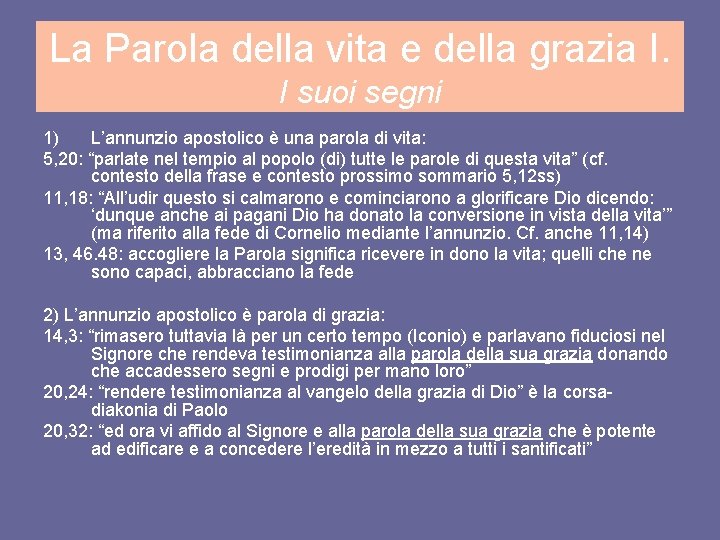 La Parola della vita e della grazia I. I suoi segni 1) L’annunzio apostolico