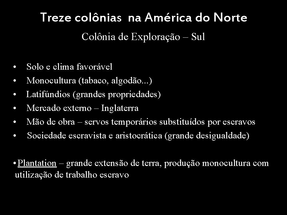 Treze colônias na América do Norte Colônia de Exploração – Sul • Solo e