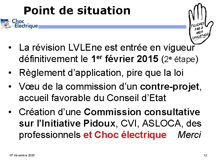 Point de situation • La révision LVLEne est entrée en vigueur définitivement le 1