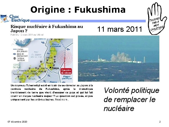 Origine : Fukushima 11 mars 2011 Volonté politique de remplacer le nucléaire 07 décembre