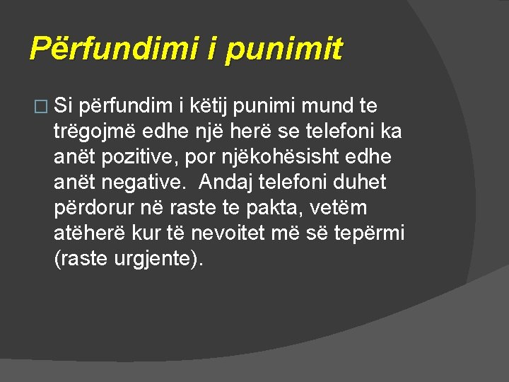 Përfundimi i punimit � Si përfundim i këtij punimi mund te trëgojmë edhe një