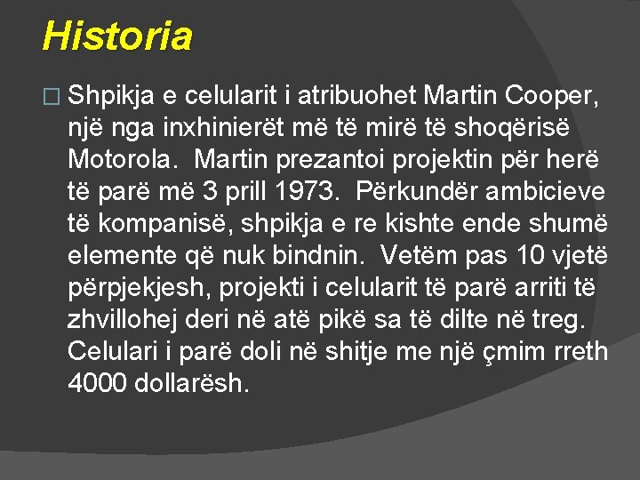 Historia � Shpikja e celularit i atribuohet Martin Cooper, një nga inxhinierët më të